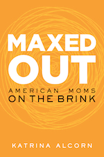 Maxed Out: American Moms on the Brink